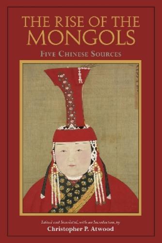 Christopher P. Atwood The Rise of the Mongols (Tascabile)