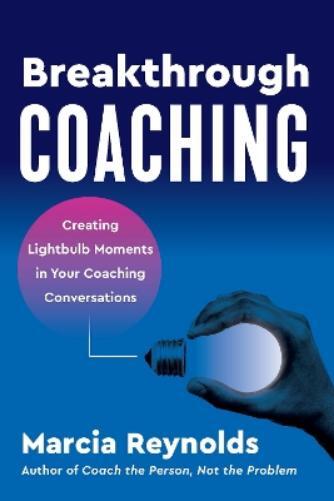 Marcia Reynolds Breakthrough Coaching (Tascabile)