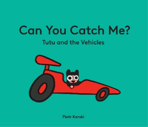 Piotr Karski Can You Catch Me? Tutu and the Vehicles (Copertina rigida)