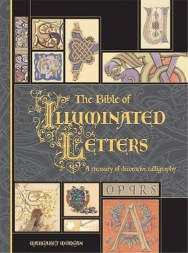 Margaret Morgan The Bible of Illuminated Letters (Copertina rigida) Quarto Book