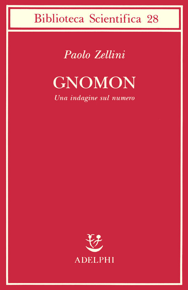 Gnomon. Una indagine sul numero - Zellini Paolo