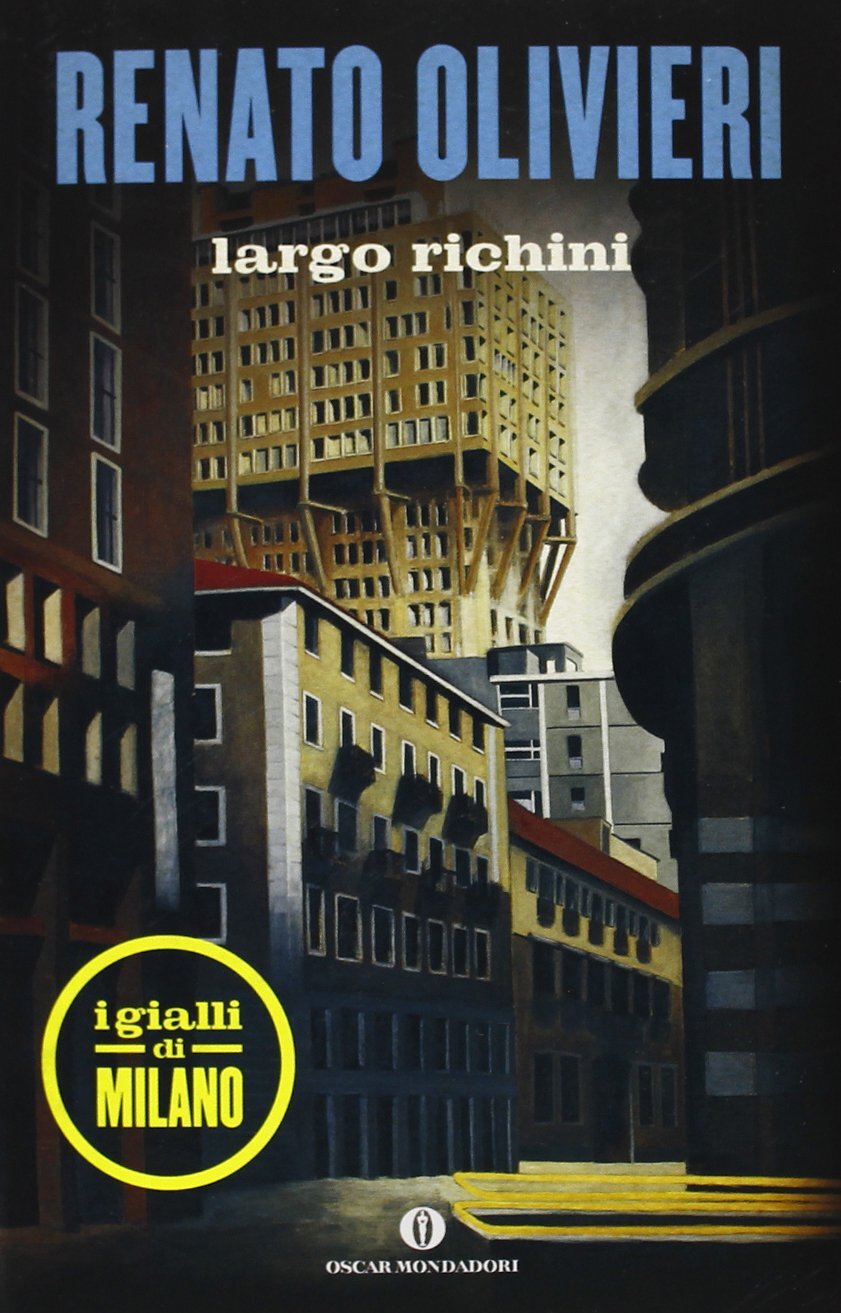 Libri Renato Olivieri - Largo Richini. I Gialli Di Milano