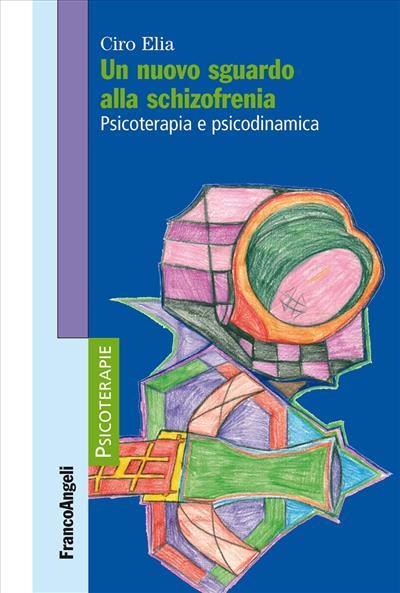 9788820453923 Un nuovo sguardo alla schizofrenia. - Ciro Elia