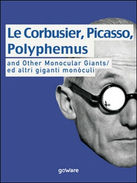 Le Corbusier, Picasso, Polyphemus and other monocular giants - ER