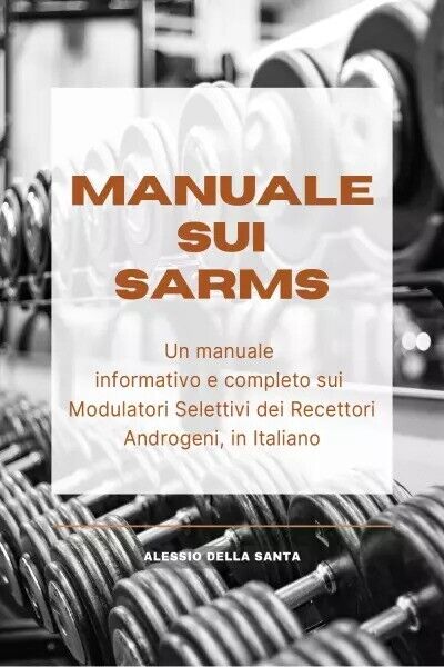 Manuale sui SARMs. Un manuale informativo e completo sui Modulatori Selettivi de