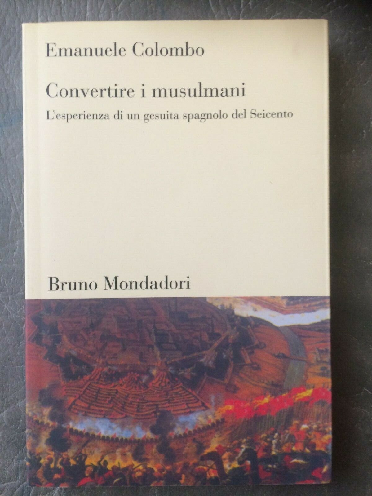 Convertire i musulmani. L'esperienza di un gesuita spagnolo del Seicento