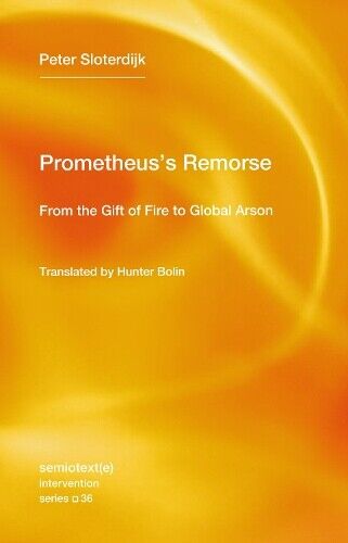 Hunter Bolin Peter Sloterdijk Prometheus's Remorse (Tascabile)