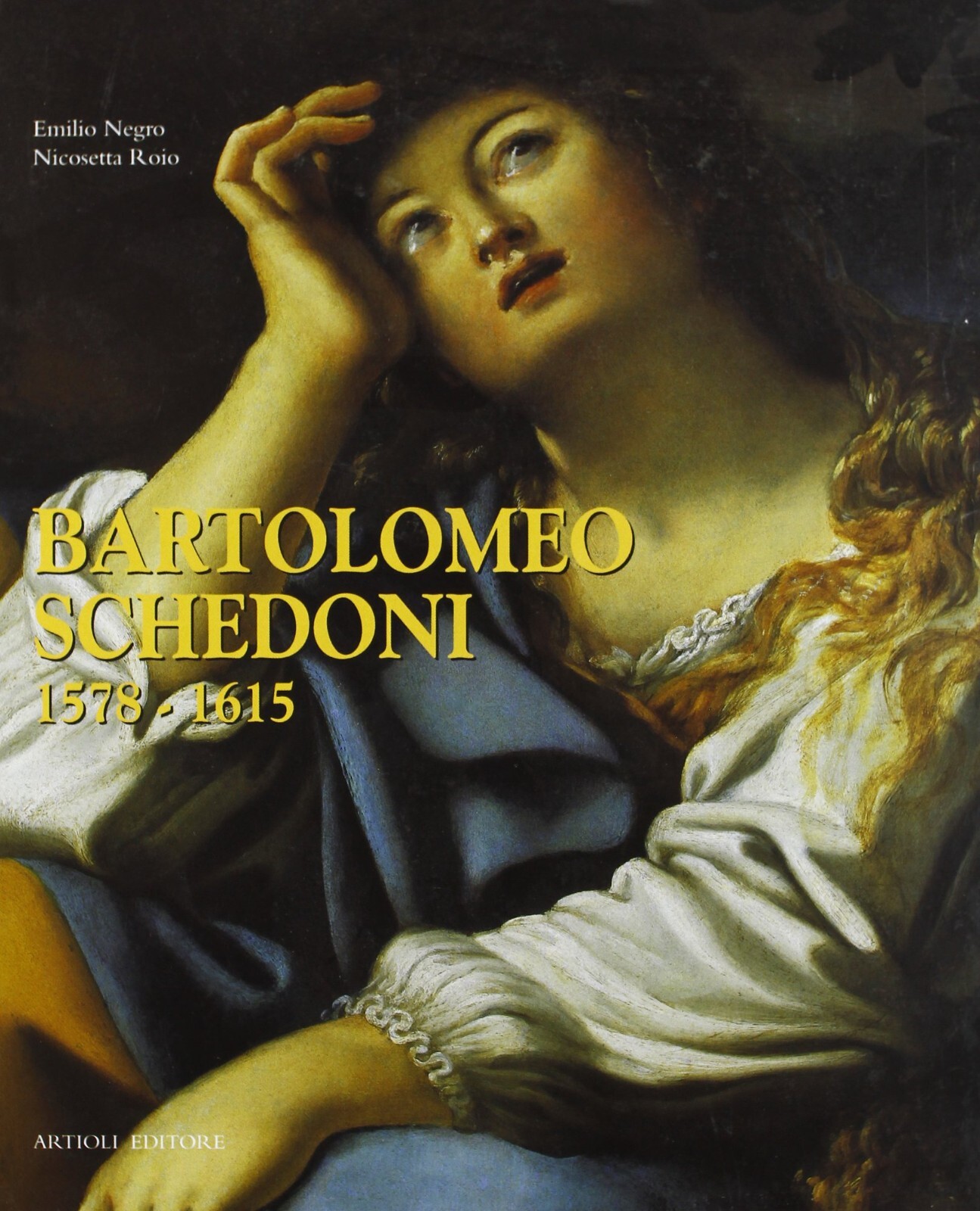 BARTOLOMEO SCHEDONI 1578-1615 - E. Negro / N. Roio [Artioli, 2000] NUOVO