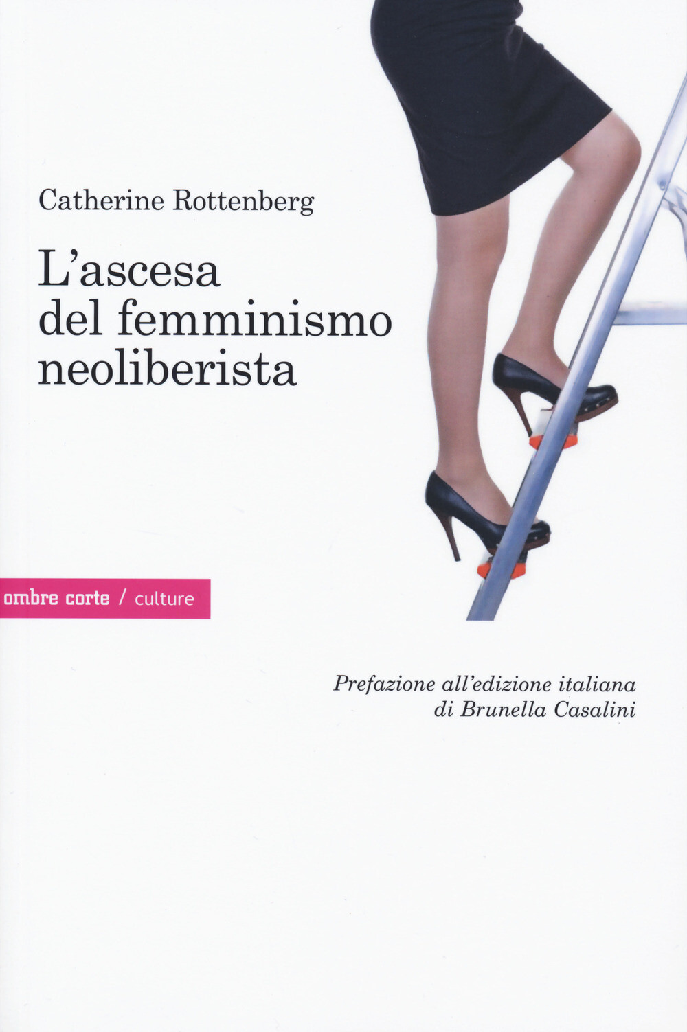 L'ascesa del femminismo neoliberista - Rottenberg Catherine