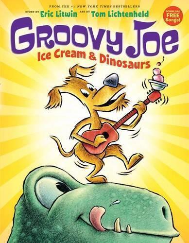Eric Litwin Ice Cream & Dinosaurs (Groovy Joe #1) (Copertina rigida) Groovy Joe