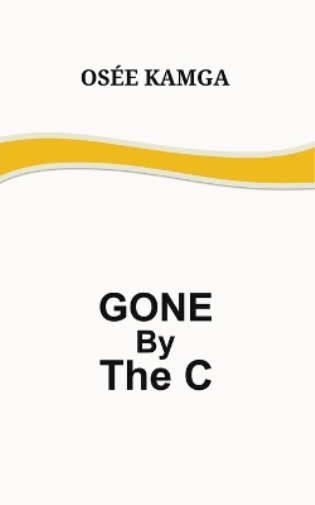Osee Kamga Gone by the C (Tascabile)