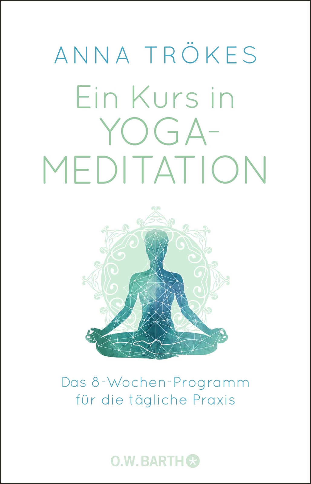 Anna Trökes Ein Kurs in Yoga-Meditation: Das 8-Wochen-Programm für d (Tascabile)