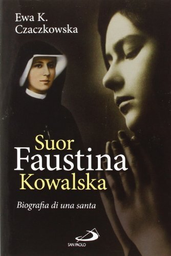 9788821579691 Suor Faustina Kowalska. Biografia di una santa - Ewa K. Czaczkowsk