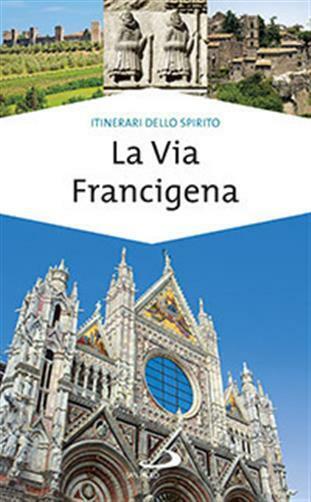 La via Francigena. Guida di spiritualità - D'Atti Monica, Cinti Franco