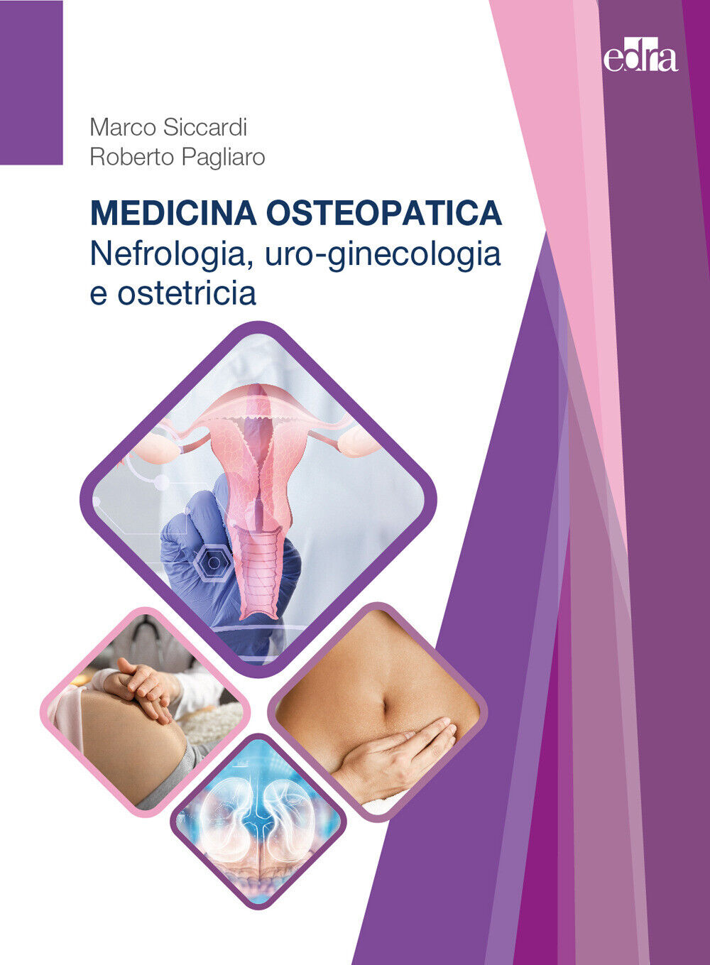 Medicina osteopatica. Nefrologia, uro-ginecologia, ostetricia - Siccardi M...