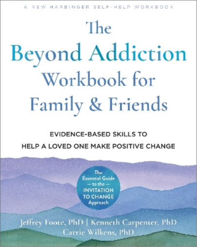 Jeffrey Foote Carrie Wilkens K The Beyond Addiction Workbook for Fa (Tascabile)
