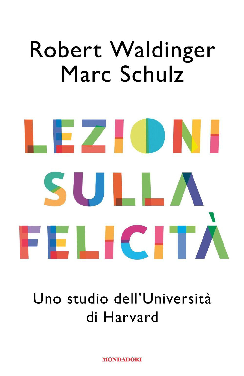 Libri Waldinger Robert J. / Schulz Marc - Lezioni Sulla Felicita. Uno Studio Del