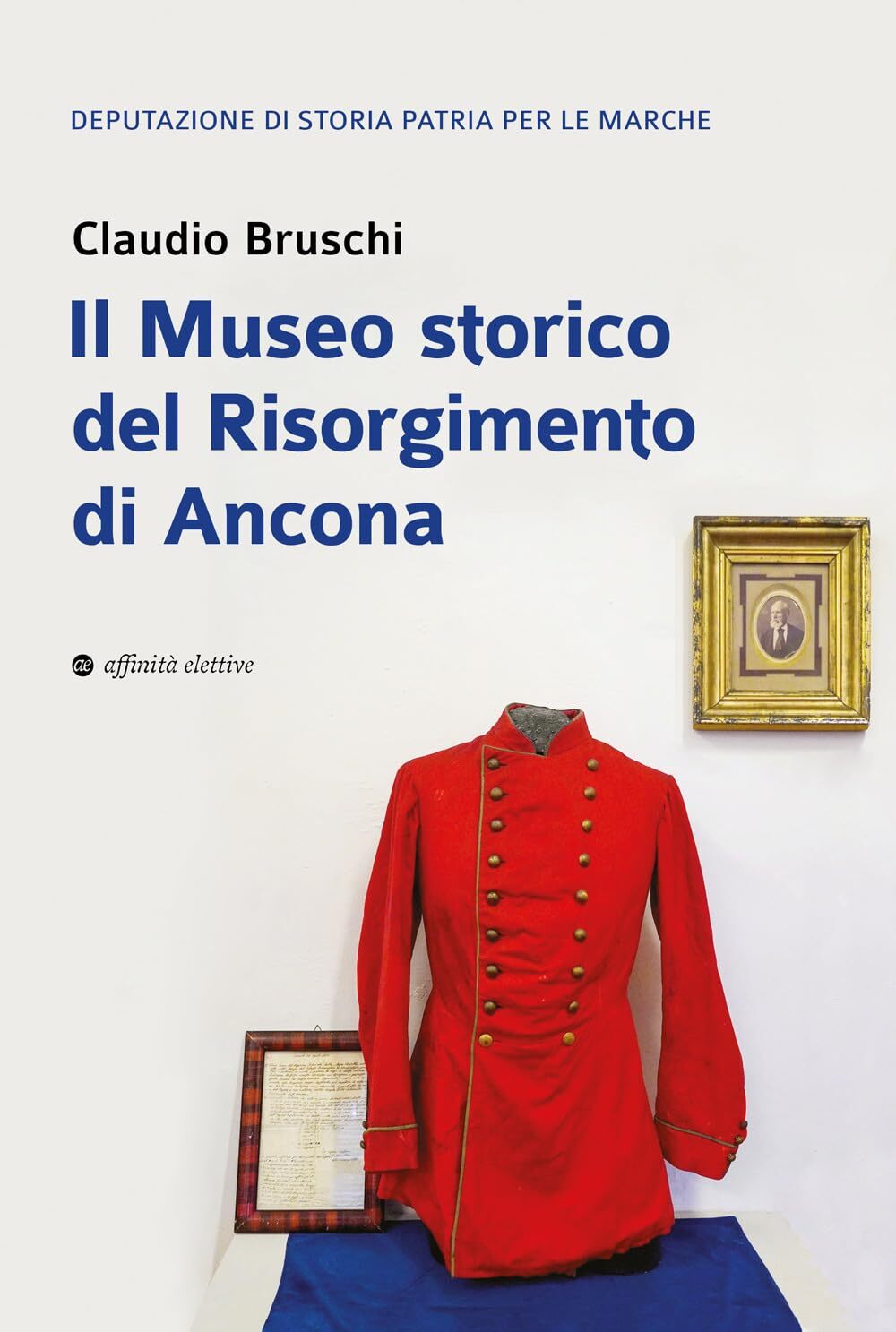 9788873266952 Il Museo storico del Risorgimento di Ancona - Claudio Bruschi
