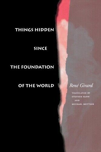 Rene Girard Things Hidden Since the Foundation of the World (Tascabile)