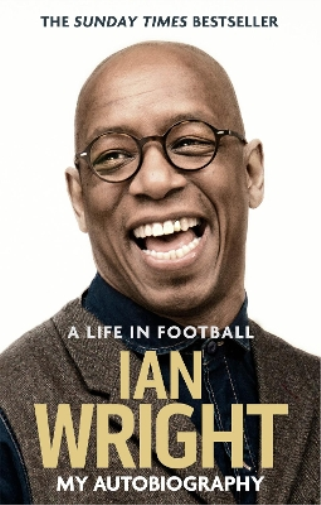Ian Wright A Life in Football: My Autobiography (Tascabile)