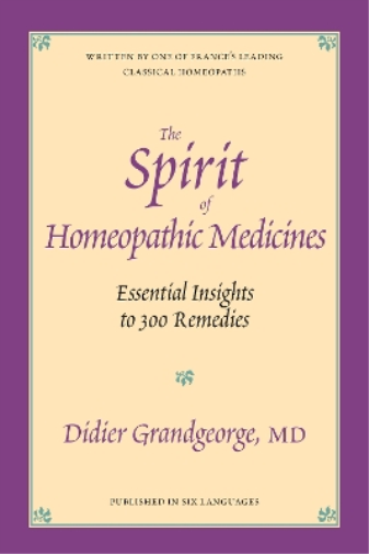 Didier Grandgeorge The Spirit of Homeopathic Medicines (Tascabile)