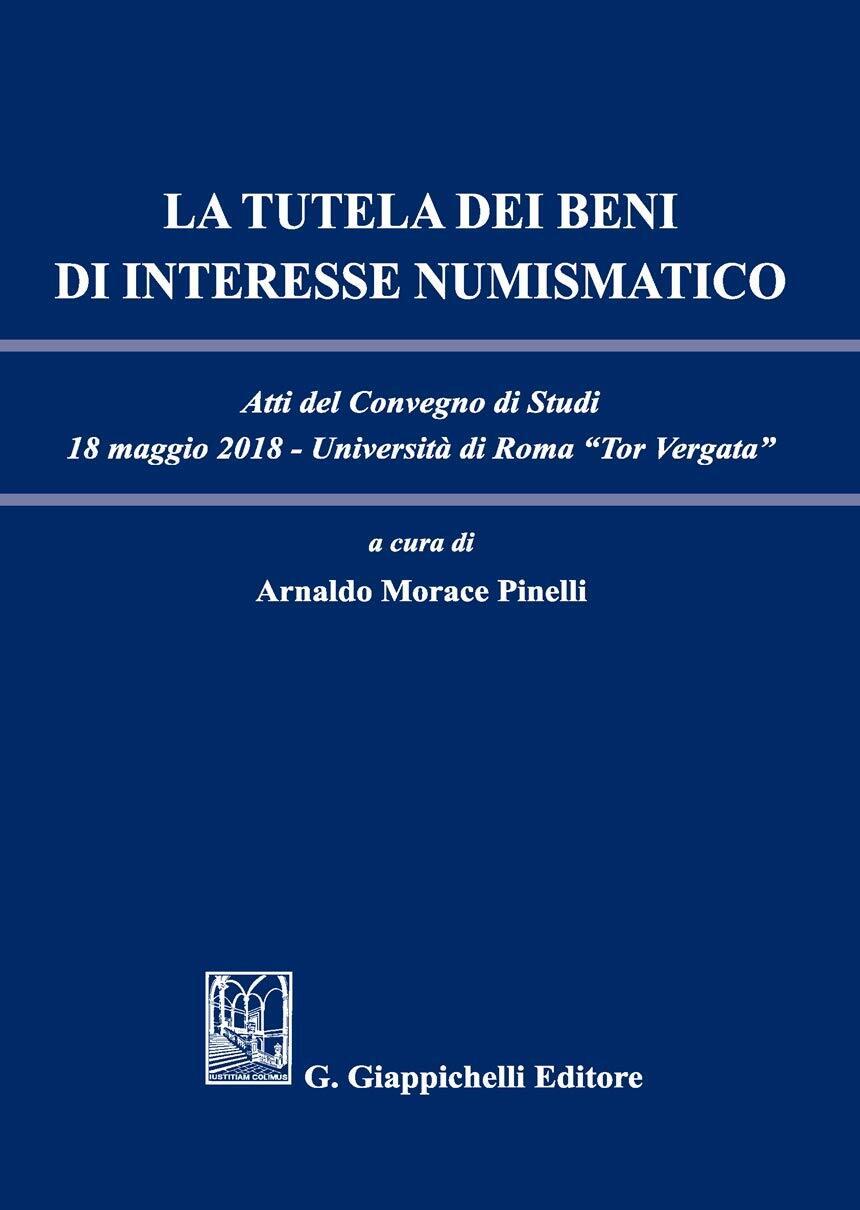 9788892131811 La tutela dei beni di interesse numismatico. Atti ... maggio 2018)