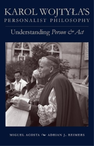 Adrian J. Reimers Miguel Acost Karol Wojtyla's Personalist Philosoph (Tascabile)