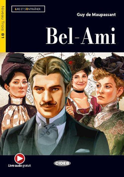 BEL AMI - NIVEAU B1  - MAUPASSANT GUY DE, LECHEVALIER J. (Curatore) - BLACK