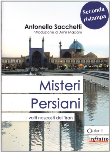 9788889602416 Misteri persiani. I volti nascosti dell'Iran - Antonello Sacchetti