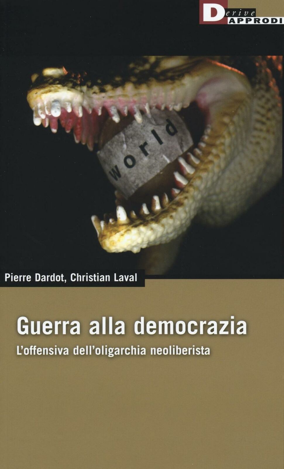 Guerra alla democrazia. L'offensiva dell'oligarchia neoliberista - Dardot ...