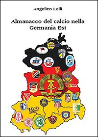 9788891126375 Almanacco del calcio nella Germania Est - Angelico Lelli
