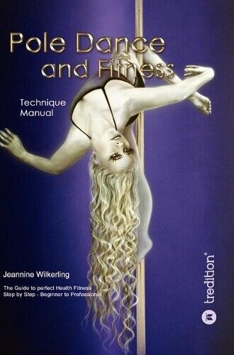 Jeannine Wilkerling Pole Dance and Fitness (Copertina rigida)