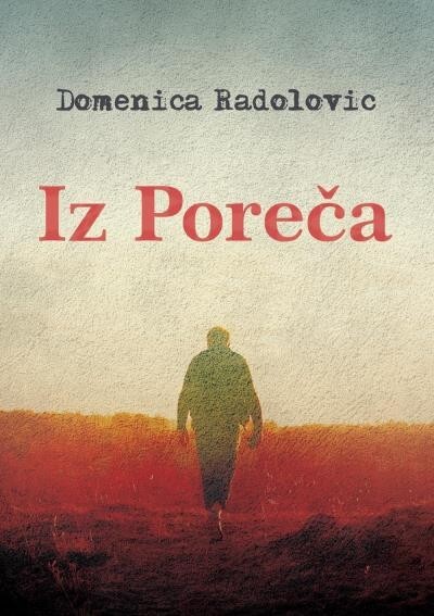 Iz Poreča di Domenica Radolovic, 2022, Youcanprint