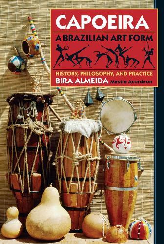 Bira Almeida Capoeira: A Brazilian Art Form (Tascabile)