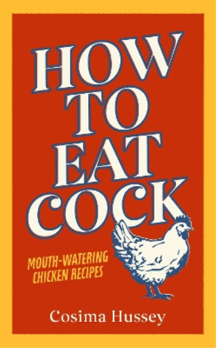 Cosima Hussey How to Eat Cock (Copertina rigida)