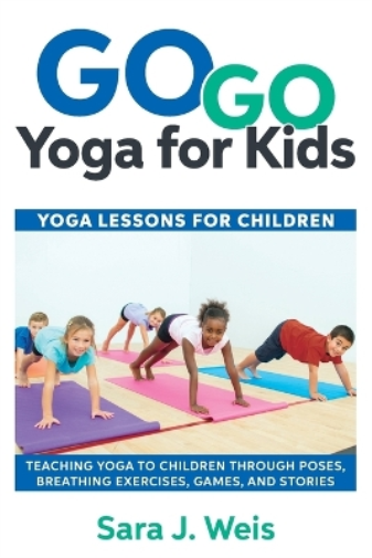 Sara J Weis Go Go Yoga for Kids (Tascabile)