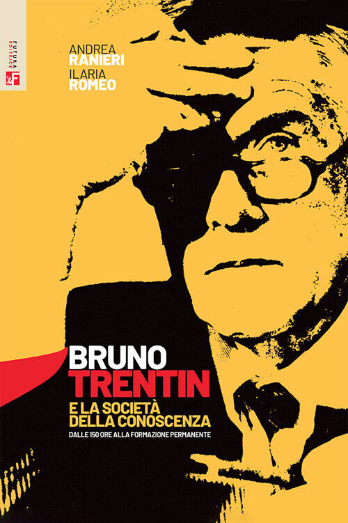 Bruno Trentin e la società della conoscenza. Dalle 150 ore alla formazione...