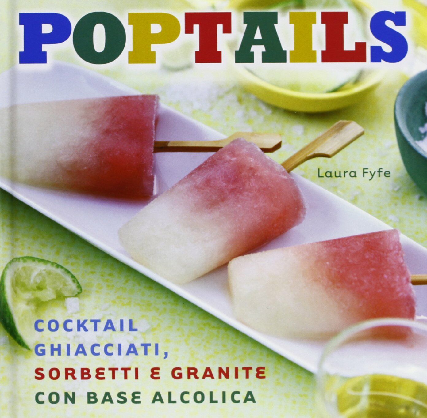 Poptails. Cocktail ghiacciati, sorbetti e granite con base alcolica de AGOSTINI