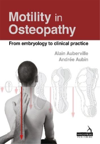 Alain Auberville Andree Aubin Motility in Osteopathy (Tascabile)