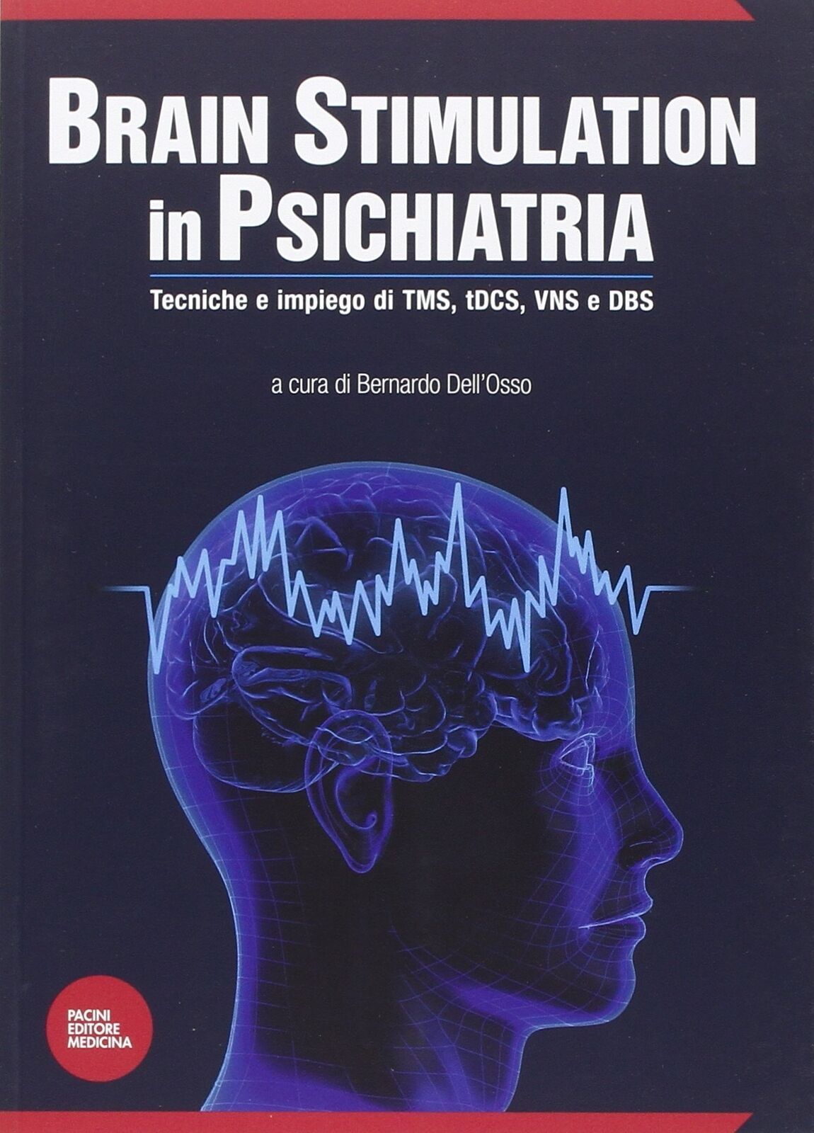 9788863159943 Brain stimulation in psichiatria. Tecniche ed impi...CS, VNS e DBS