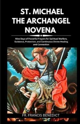 Francis Benedict St. Michael the Archangel Novena (Tascabile)