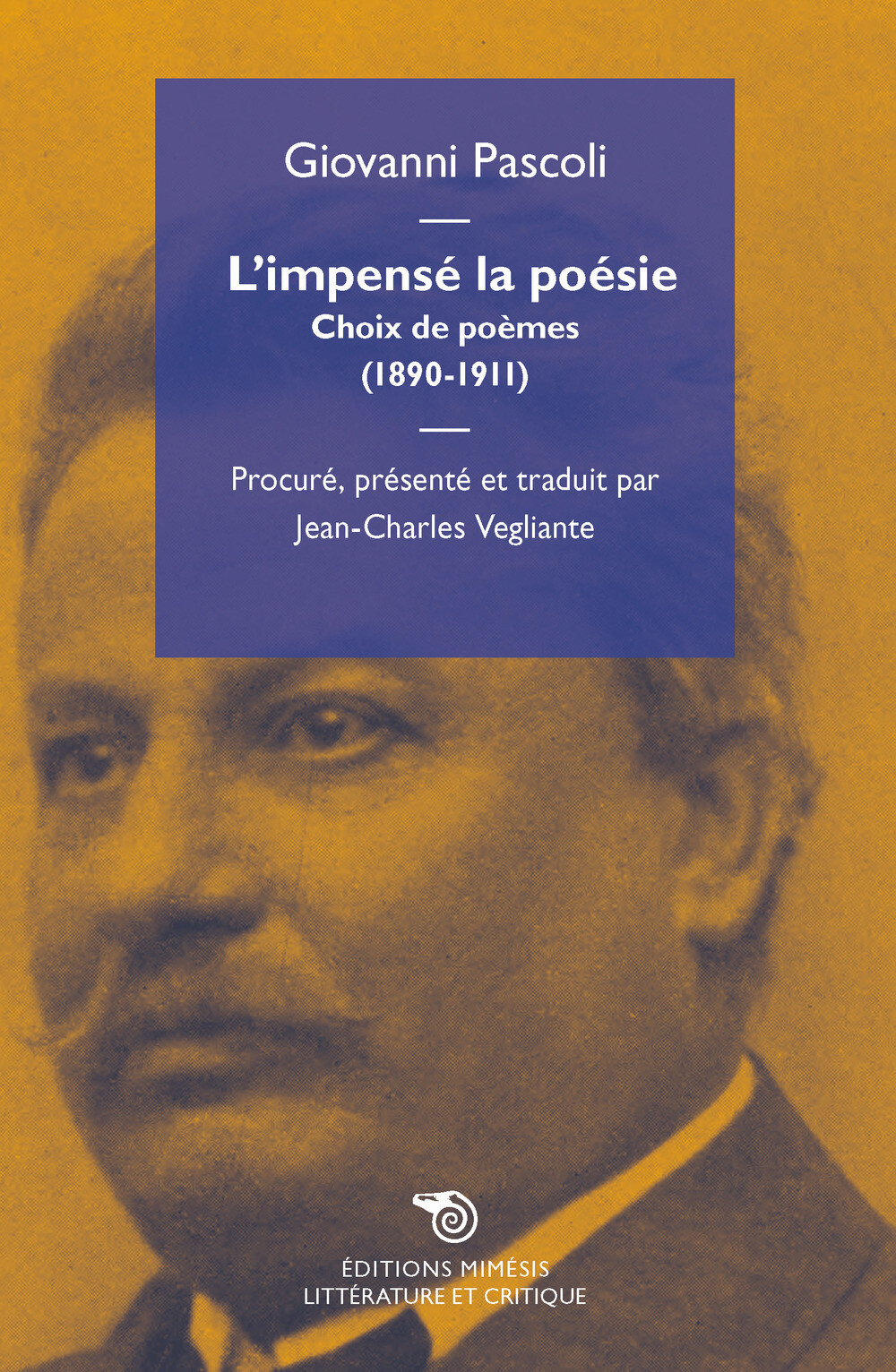 L'impensé la poésie. Choix de poèmes (1890-1911) - Pascoli Giovanni