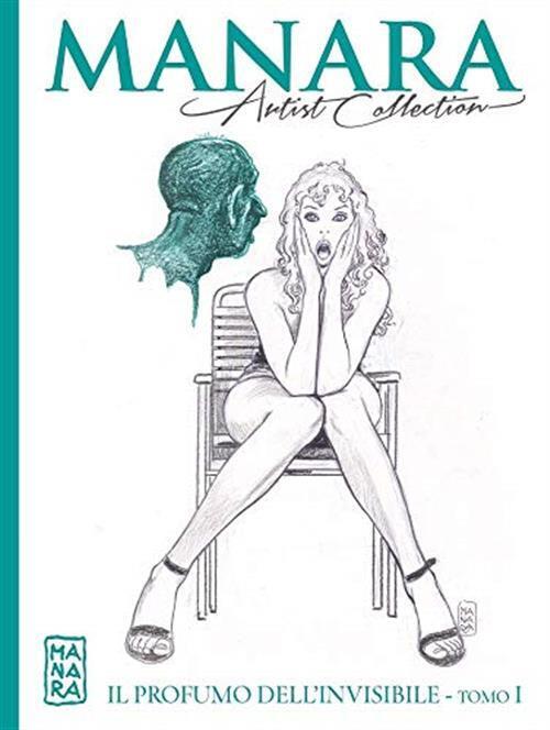 Manara Artist Collection 7. Il Profumo Dell`Invisibile. Tomo I Milo Manara La