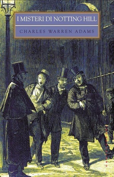 I MISTERI DI NOTTING HILL. Charles Warren Adams ed. Castelvecchi