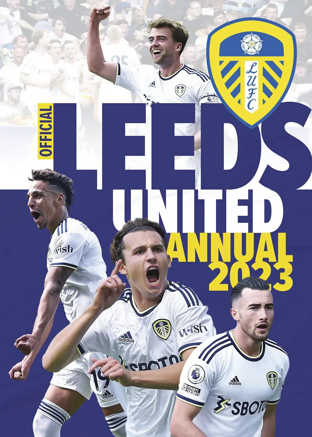 The Official Leeds United Annual 2023 - Calcio Libro
