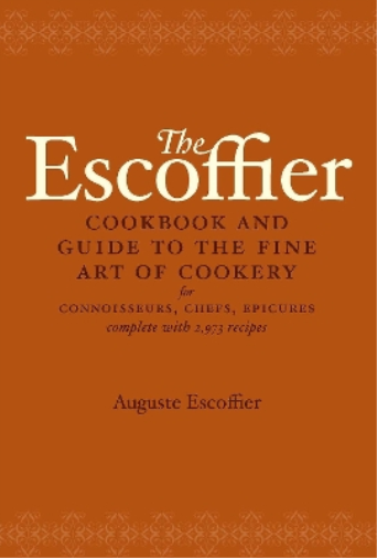 Auguste Escoffier The Escoffier Cookbook (Copertina rigida)
