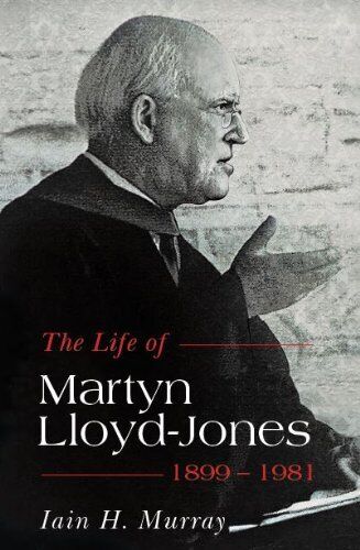 Iain H. Murray The Life of Martyn Lloyd-Jones 1899-1981 (Tascabile)