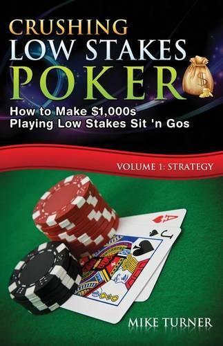 Mike Turner Crushing Low Stakes Poker (Tascabile) Crushing Low Stakes Poker