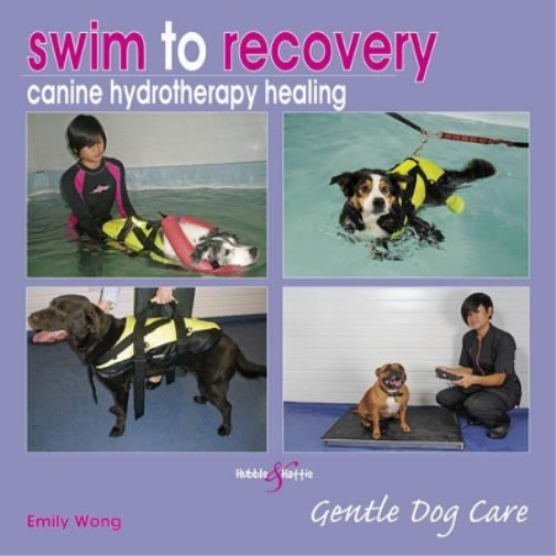 Emily Wong Swim to Recovery: Canine Hydrotherapy Healing (Tascabile)