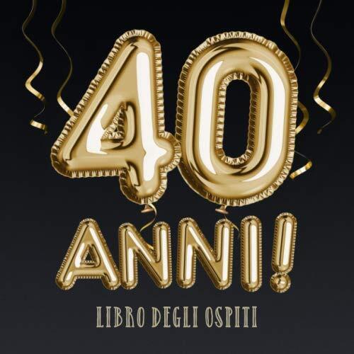 9781705631751 40 anni - Libro degli ospiti: Decorazione e regalo... degli ospiti
